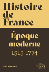 Julian Gomez Pardo - Histoire de France - Epoque moderne 1515-1774.
