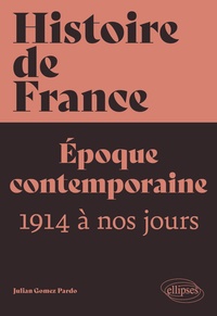 Julian Gomez Pardo - Histoire de France - Epoque contemporaine, 1914 à nos jours.