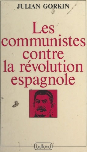 Les Communistes contre la révolution espagnole