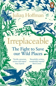 Julian Hoffman - Irreplaceable - The fight to save our wild places.