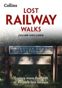 Julian Holland - Lost Railway Walks.