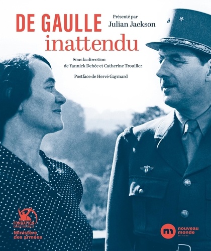 Julian Jackson et Yannick Dehée - De Gaulle inattendu - Archives et témoignages inédits.