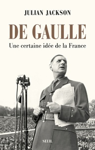 Lire un téléchargement de livre De Gaulle  - Une certaine idée de la France (Litterature Francaise) par Julian Jackson DJVU FB2 PDB 9782021396317
