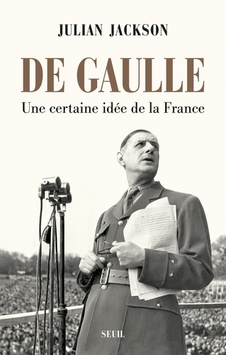 De Gaulle. Une certaine idée de la France