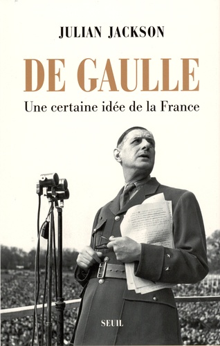 De Gaulle. Une certaine idée de la France