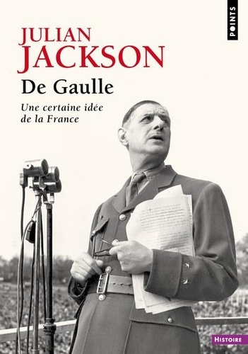 De Gaulle. Une certaine idée de la France