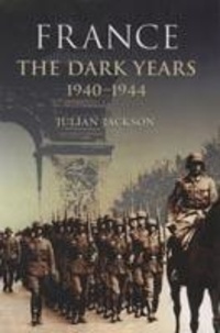 Julian Jackson - France : the Dark Years 1940-1944.