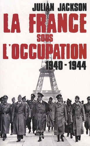 Julian Jackson - La France sous l'occupation 1940-1944.