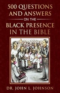 Julian Johnson - 500 Questions and Answers on the Black Presence in the Bible.