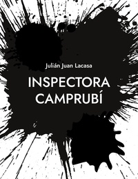 Julián Juan Lacasa - Inspectora Camprubí - Las cuatro primeras novelas de una Inspectora de los Mossos d'Esquadra.