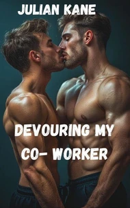Devouring My Co- Worker