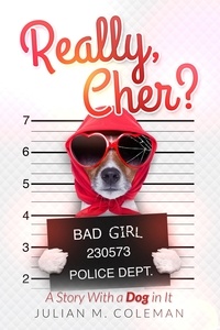  Julian M. Coleman - Really, Cher? A Story With a Dog in It.