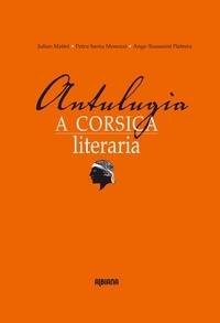 Julian Mattei et Petru Santu Menozzi - Antulugia di a Corsica literaria.