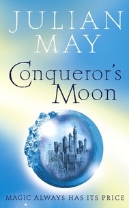 Julian May - Conqueror’s Moon - Part One of the Boreal Moon Tale.