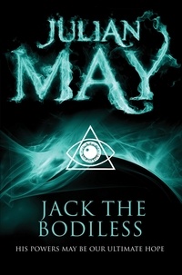 Julian May - Jack the Bodiless.
