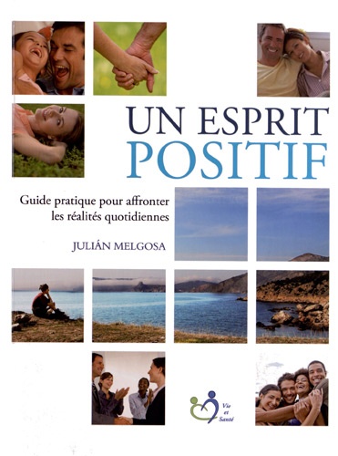 Julian Melgosa - Un esprit positif - Guide pratique pour affronter les réalités quotidiennes.