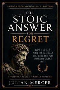 The Stoic Answer for Regret