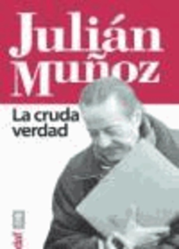 Julián Muñoz: la cruda verdad.
