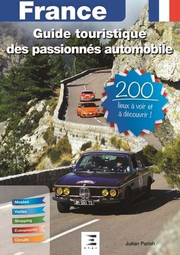 Julian Parish - France, Guide automobile des passionnés automobile - 200 lieux à voir et à découvrir.
