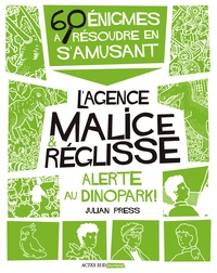 Julian Press - L'agence Malice & Réglisse  : Alerte au Dinopark ! - 60 énigmes à résoudre en s'amusant.