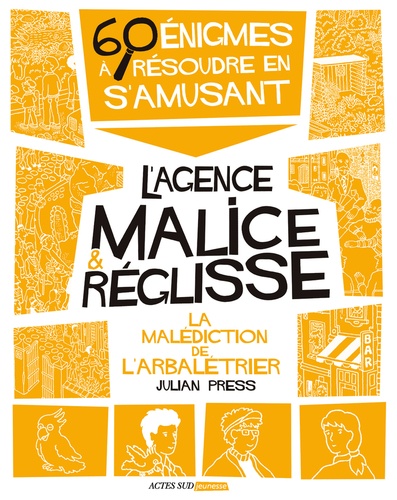 L'agence Malice & Réglisse  La malédiction de l'arbalétrier. 60 énigmes à résoudre en s'amusant