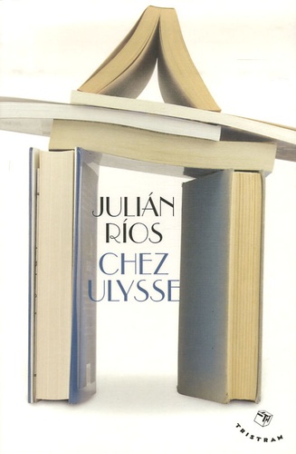 Juliàn Ríos - Chez Ulysse.
