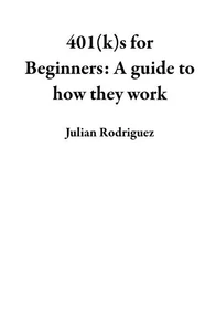 401(k)s for Beginners: A guide to how they work