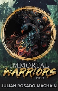  Julian Rosado-Machain - Immortal Warriors Part 3 - Immortal Warriors, #3.