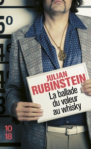 Julian Rubinstein - La ballade du voleur au whisky.