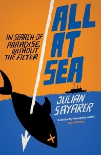 Julian Sayarer - All at Sea - Another Side of Paradise.