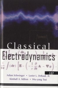Julian Schwinger et Kimball A. Milton - Classical Electrodynamics.