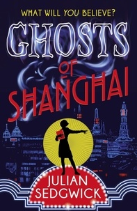 Julian Sedgwick - Ghosts of Shanghai - Book 1.