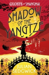 Julian Sedgwick - Shadow of the Yangtze - Book 2.