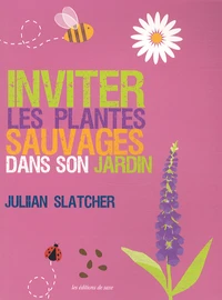 Inviter les plantes sauvages dans son jardin