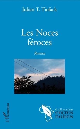 Julian T. Tiofack - Les Noces féroces.