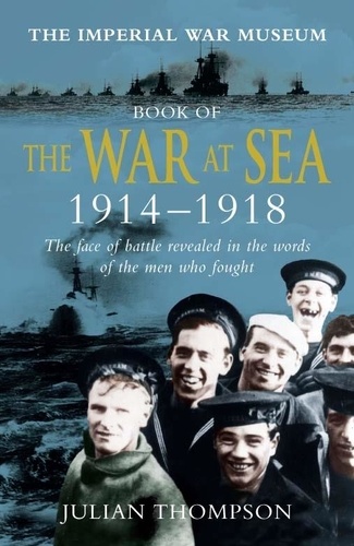 Julian Thompson - Imperial War Museum Book of the War at Sea 1914-18.