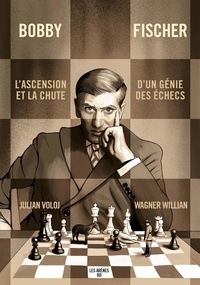 Julian Voloj et William Wagner - Bobby Fischer.