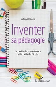 Juliana Diallo - Inventer sa pédagogie - La quête de la cohérence à l'échelle de l'école.