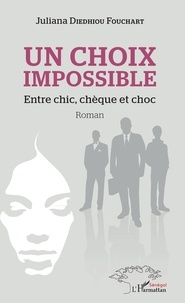 Juliana Diedhiou Fouchard - Un choix impossible - Entre chic, chèque et choc.