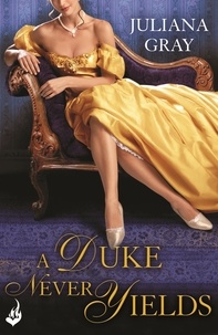 Juliana Gray - A Duke Never Yields: Affairs By Moonlight Book 3.