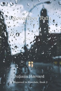  Juliana Harvard - November Rain - It Happened in Riverdale, #2.