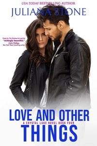  Juliana Stone - Love And Other Things - A Crystal Lake Novel, #4.