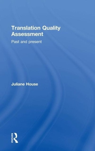 Juliane House - Translation Quality Assessment: Past and Present.