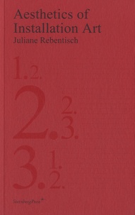 Juliane Rebentisch - Aesthetics of Installation Art.