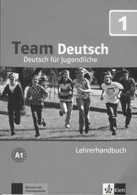 Juliane Thurnher et Aleksandra Kubicka - Team Deutsch 1 - Deutsch für Jugendliche - Lehrerhandbuch.