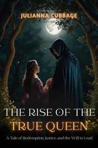 Partage Ebook Télécharger The Rise of the True Queen: A Tale of Redemption, Justice, and the Will to Lead par Julianna Cubbage 9798227416568