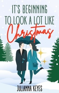  Julianna Keyes - It's Beginning to Look a Lot Like Christmas: A Novella.