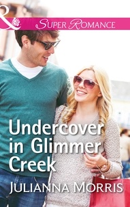 Julianna Morris - Undercover In Glimmer Creek.