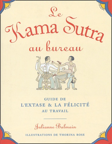 Le Kama Sutra Au Bureau Guide De L Extase La De Julianne Balmain Livre Decitre