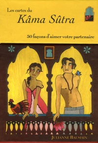 Julianne Balmain et Trisha Krauss - Les cartes du Kâma Sûtra - 50 façons d'aimer votre partenaire.